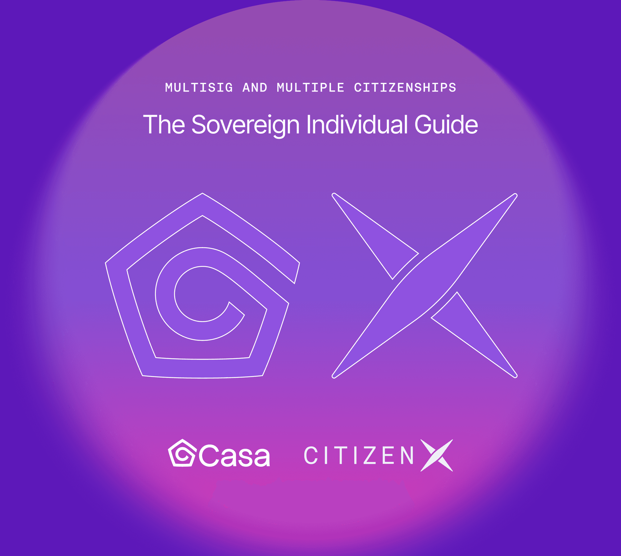 The Sovereign Individual Guide: Casa & CitizenX
